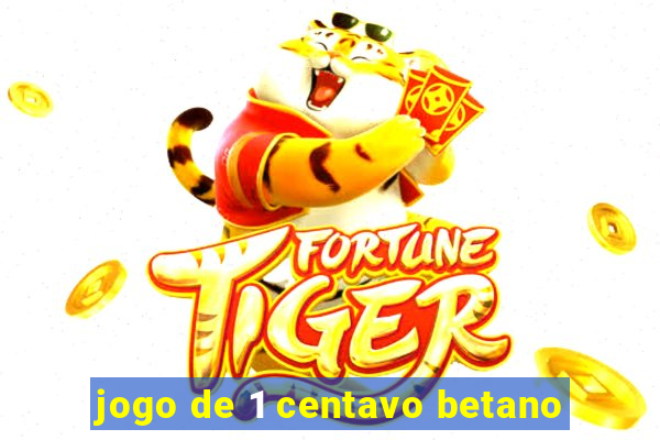 jogo de 1 centavo betano